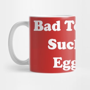 Bad Terry Sucks Eggs Mug